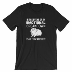 In Case of Emotional Breakdown Place Guinea Pig Here T Shirt