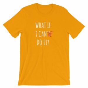 What If I Can Do It Motivational Inspiring T-Shirt - Image 15