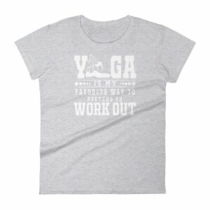 Yoga Is My Favorite Way To Pretend To Work Out Women's T-Shirt - Image 7