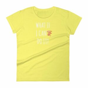 What If I Can Do It Motivational Inspiring Women's T-Shirt - Image 12