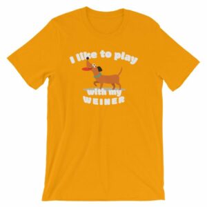 I Like To Play With My Weiner Dachshund Lovers Funny T-Shirt - Image 14