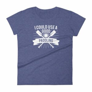 I Could Use a Good Paddling Kayaking Women's T-Shirt - Image 6