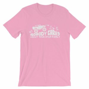 Nobody Cares About Your Stick Figure Family Off Road T-Shirt - Image 15