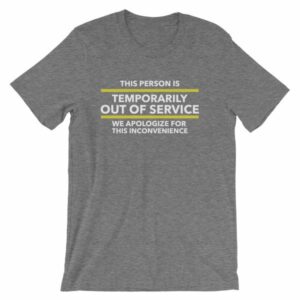 This Person Is Temporarily Out Of Service Funny T-Shirt - Image 10