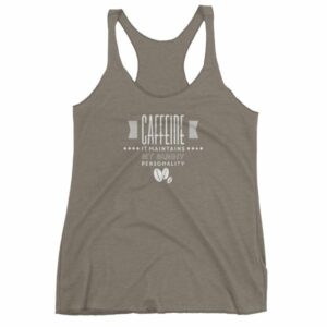 Caffeine It Maintains My Sunny Personality Coffee Women's tank top - Image 6