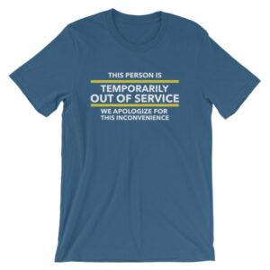 This Person Is Temporarily Out Of Service Funny T-Shirt - Image 9