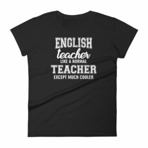 English Teacher Like A Normal Teacher Much Cooler Women's T-Shirt