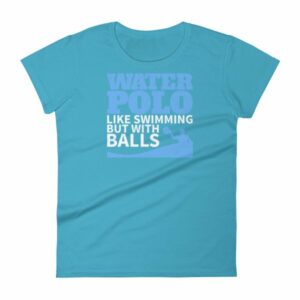 Water Polo Like Swimming But With Balls Funny Women's T-Shirt - Image 12