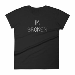 I'm Ok - I'm Broken Invisible Illness Women's T-Shirt