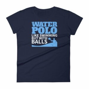 Water Polo Like Swimming But With Balls Funny Women's T-Shirt - Image 4