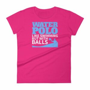 Water Polo Like Swimming But With Balls Funny Women's T-Shirt - Image 15