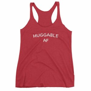 Huggable AF Cute Funny and Huggable Women's tank top - Image 12