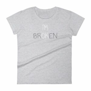 I'm Ok - I'm Broken Invisible Illness Women's T-Shirt - Image 7