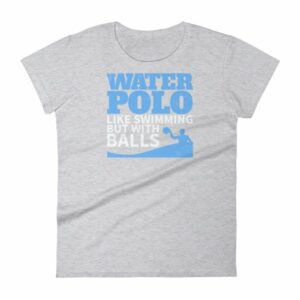 Water Polo Like Swimming But With Balls Funny Women's T-Shirt - Image 7
