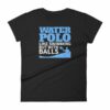Water Polo Like Swimming But With Balls Funny Women's T-Shirt