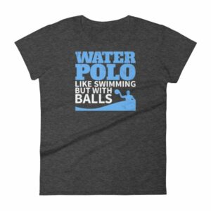 Water Polo Like Swimming But With Balls Funny Women's T-Shirt - Image 3