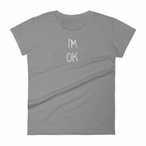 I'm Ok - I'm Broken Invisible Illness Women's T-Shirt - Image 5