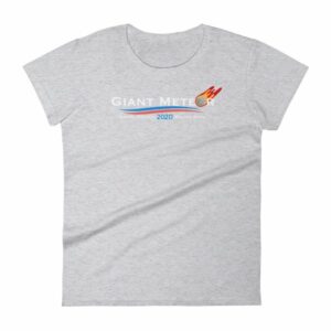 Giant Meteor Making America Molten Again Political Women's T-Shirt - Image 7