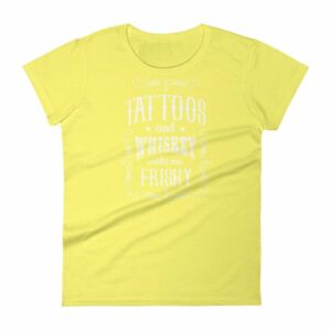 Tattoos And Whisky Make Me Frisky Funny Tattoo Fans Women's T-Shirt - Image 12