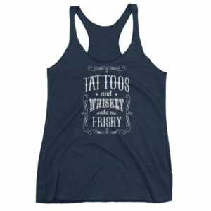 Tattoos And Whisky Make Me Frisky Funny Tattoo Fans Women's tank top - Image 5