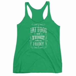 Tattoos And Whisky Make Me Frisky Funny Tattoo Fans Women's tank top - Image 10