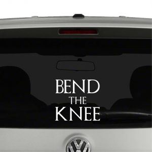 Bend The Knee Game of Thrones Inspired Vinyl Decal Sticker