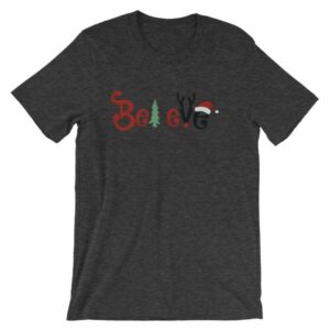 Believe All Things Christmas Rudolph Santa Holiday T-Shirt - Image 7