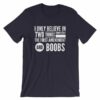 I Believe In The 1st Amendment And Boobs Funny T-Shirt - Image 7