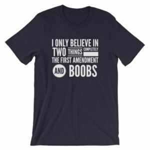 I Believe In The 1st Amendment And Boobs Funny T-Shirt - Image 7
