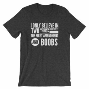 I Believe In The 1st Amendment And Boobs Funny T-Shirt - Image 8
