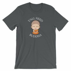 Y'All Need Buddha Loving Kindness Buddhism T-Shirt - Image 6
