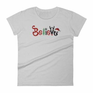 Believe All Things Christmas Rudolph Santa Holiday Woman's T-Shirt - Image 12