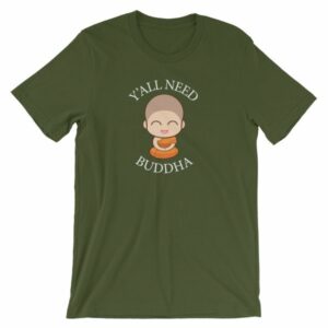 Y'All Need Buddha Loving Kindness Buddhism T-Shirt - Image 5