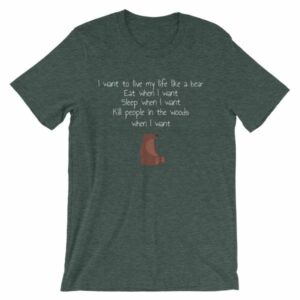 I Want To Live My Life As A Bear Funny T-Shirt - Image 4