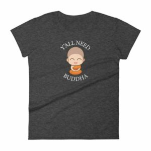 Y'All Need Buddha Loving Kindness Buddhism Woman's T-Shirt - Image 3