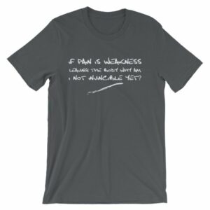 If Pain Is Weakness Leaving the Body Chronic Pain Awareness T-Shirt - Image 6