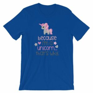 Because Im A Unicorn Thats Why Funny Unicorn Lovers T-Shirt - Image 9