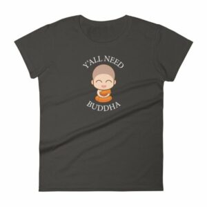 Y'All Need Buddha Loving Kindness Buddhism Woman's T-Shirt - Image 2