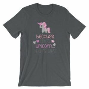 Because Im A Unicorn Thats Why Funny Unicorn Lovers T-Shirt - Image 3