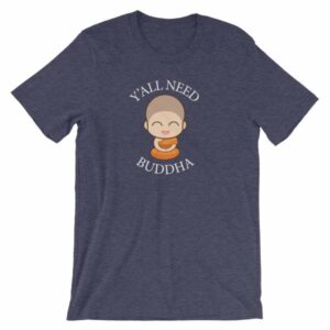 Y'All Need Buddha Loving Kindness Buddhism T-Shirt - Image 4