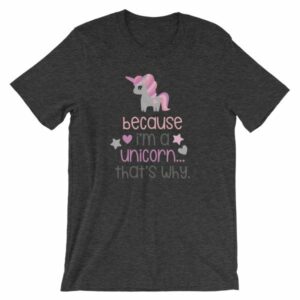 Because Im A Unicorn Thats Why Funny Unicorn Lovers T-Shirt - Image 5