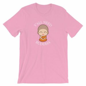 Y'All Need Buddha Loving Kindness Buddhism T-Shirt - Image 13