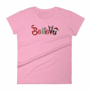 Believe All Things Christmas Rudolph Santa Holiday Woman's T-Shirt