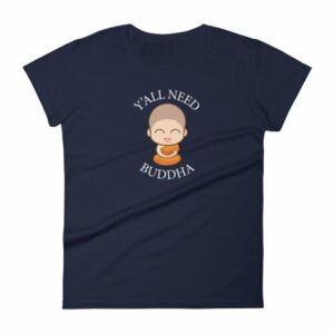 Y'All Need Buddha Loving Kindness Buddhism Woman's T-Shirt - Image 4
