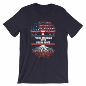 Proud American With Polish Roots Heritage T-Shirt - Image 7