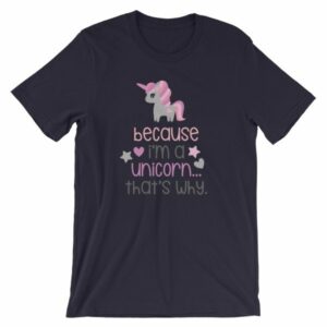 Because Im A Unicorn Thats Why Funny Unicorn Lovers T-Shirt - Image 4