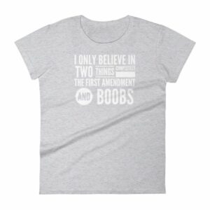 I Believe In The 1st Amendment And Boobs Funny Women's T-Shirt - Image 7