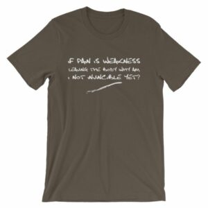 If Pain Is Weakness Leaving the Body Chronic Pain Awareness T-Shirt - Image 9