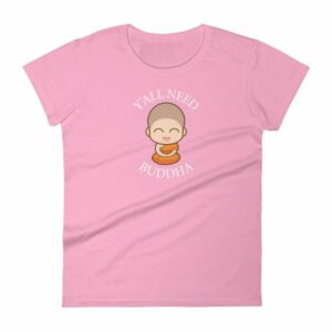 Y'All Need Buddha Loving Kindness Buddhism Woman's T-Shirt - Image 15