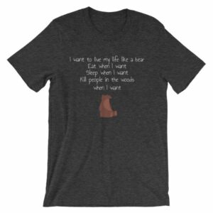 I Want To Live My Life As A Bear Funny T-Shirt - Image 8